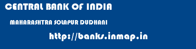 CENTRAL BANK OF INDIA  MAHARASHTRA SOLAPUR DUDHANI   banks information 